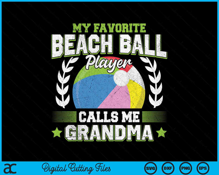 My Favorite Beach Ball Player Calls Me Grandma Beach Ball SVG PNG Digital Printable Files