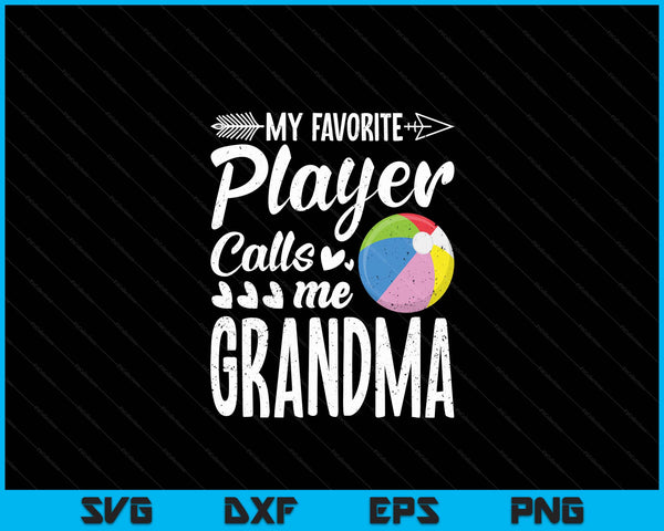 My Favorite Beach Ball Player Calls Me Grandma SVG PNG Digital Cutting Files