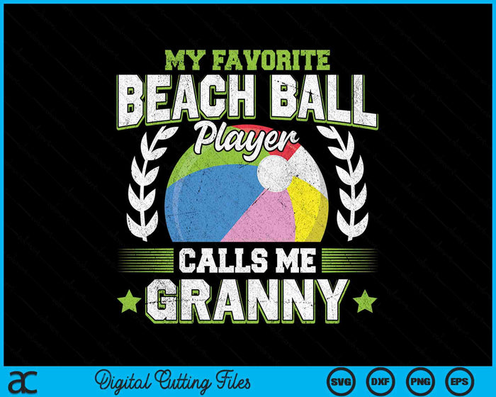 My Favorite Beach Ball Player Calls Me Granny SVG PNG Digital Printable Files