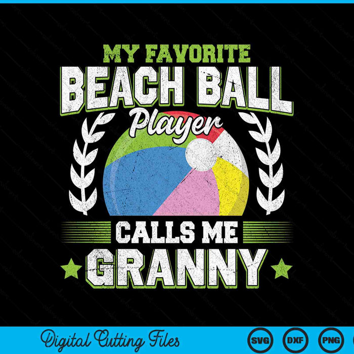 My favorite beach ball player calls me granny SVG PNG cut file for Cricut