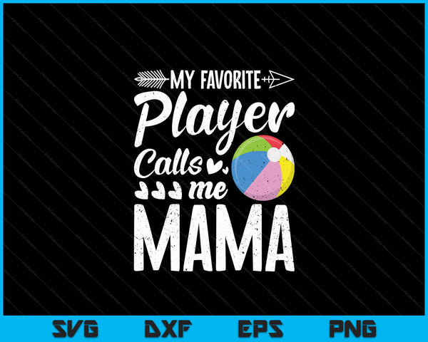 Mijn favoriete strandbalspeler noemt me Mama SVG PNG digitale snijbestanden 