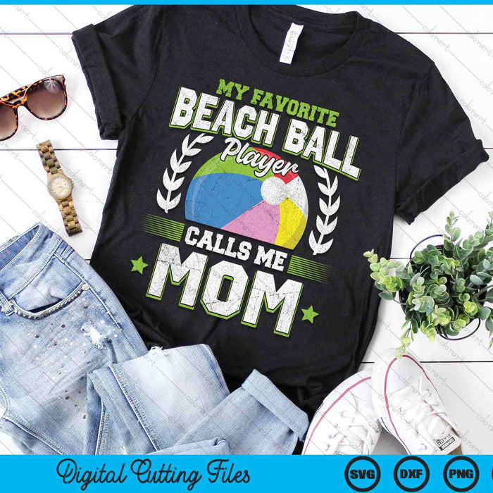 My Favorite Beach Ball Player Calls Me Mom SVG PNG Digital Printable Files