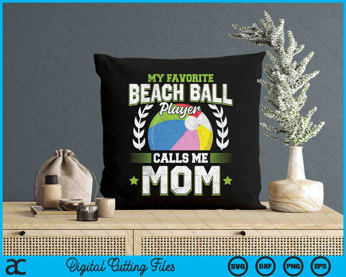 My Favorite Beach Ball Player Calls Me Mom SVG PNG Digital Printable Files