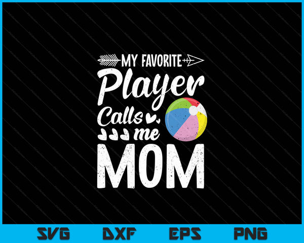 Mijn favoriete strandbalspeler noemt me moeder SVG PNG digitale snijbestanden 