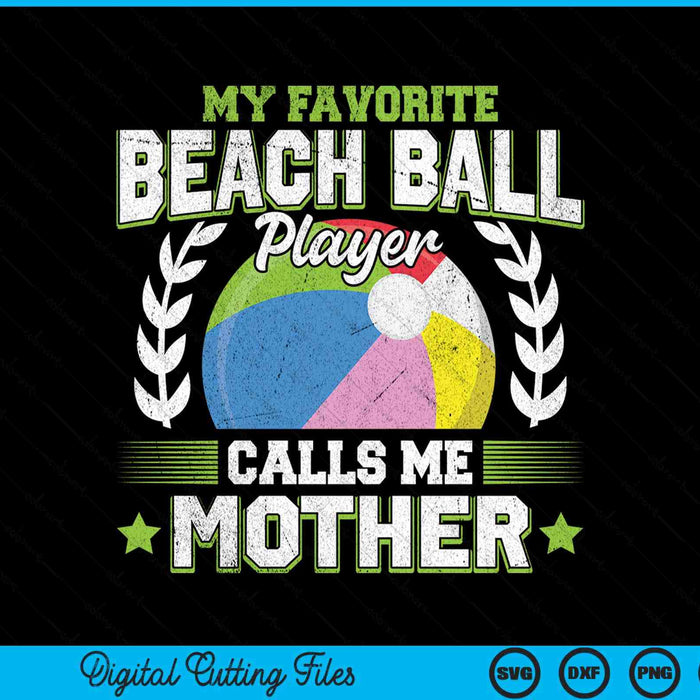 My favorite beach ball player calls me mother SVG cut file