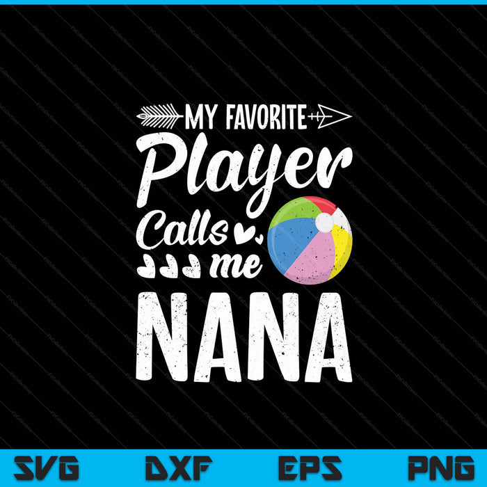 My favorite beach ball player calls me nana SVG cut file