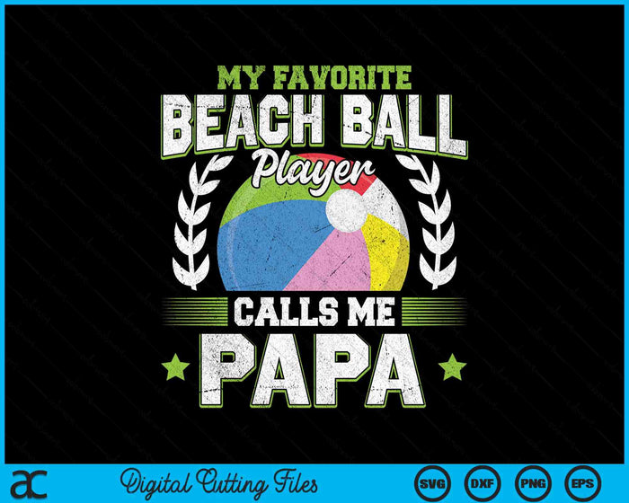 My Favorite Beach Ball Player Calls Me Papa SVG PNG Digital Printable Files