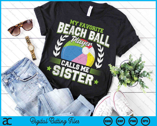 My Favorite Beach Ball Player Calls Me Sister SVG PNG Digital Printable Files