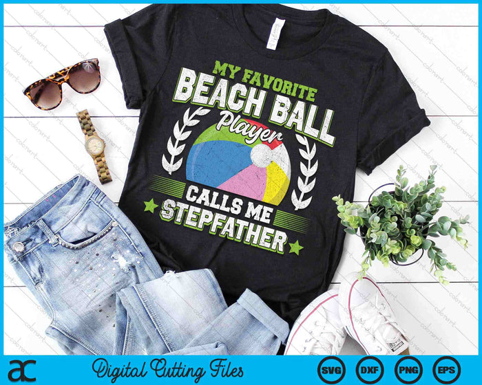 My Favorite Beach Ball Player Calls Me Stepfather SVG PNG Digital Printable Files