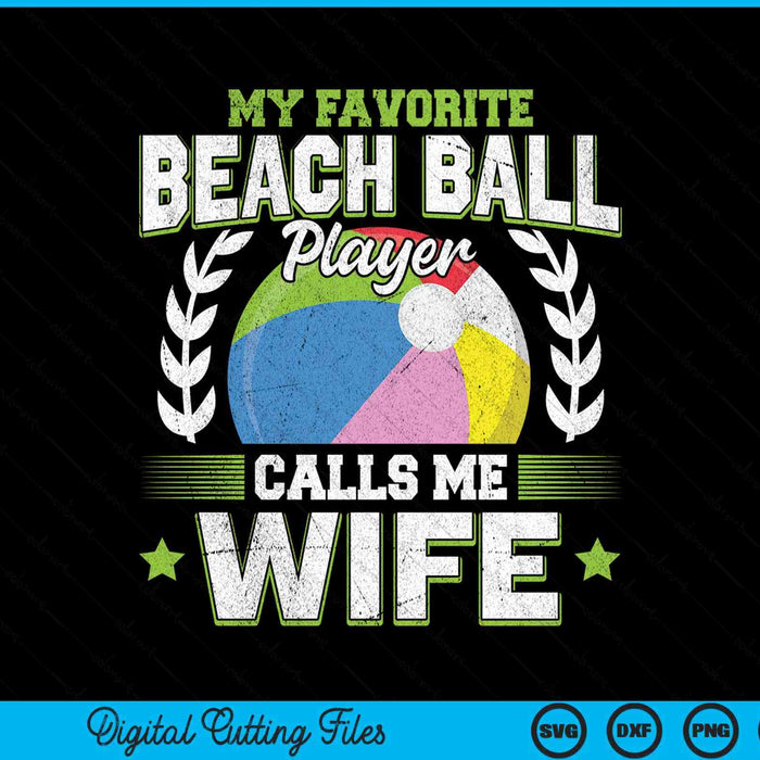 My Favorite Beach Ball Player Calls Me Wife SVG PNG Digital Printable Files