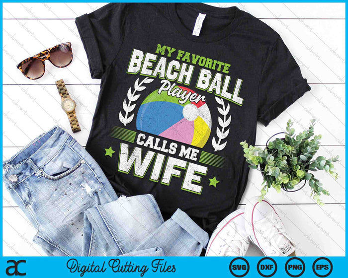 My Favorite Beach Ball Player Calls Me Wife SVG PNG Digital Printable Files