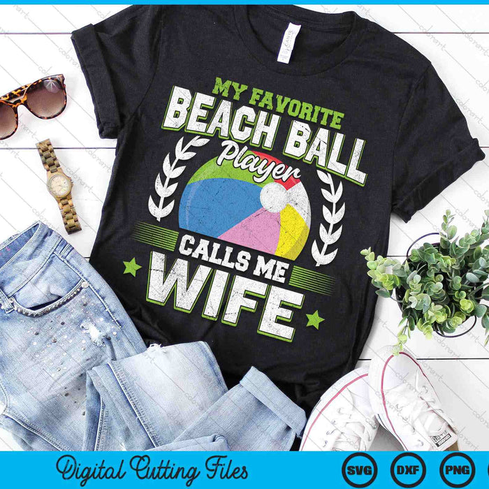 My Favorite Beach Ball Player Calls Me Wife SVG PNG Digital Printable Files