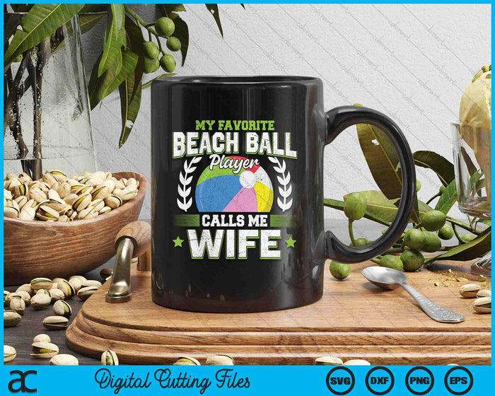 My Favorite Beach Ball Player Calls Me Wife SVG PNG Digital Printable Files