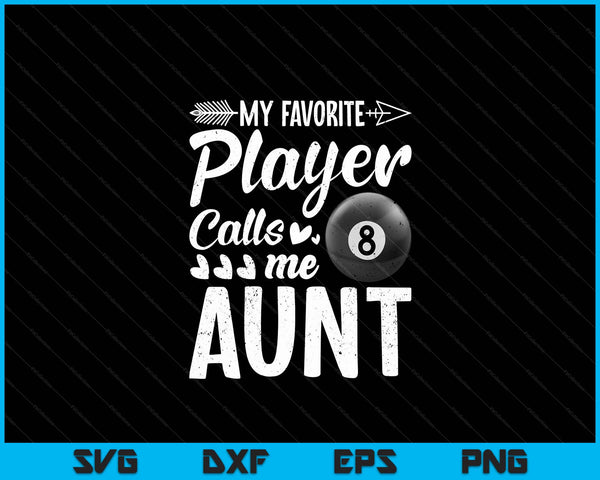 My Favorite Billiards Player Calls Me Aunt  SVG PNG Digital Cutting Files
