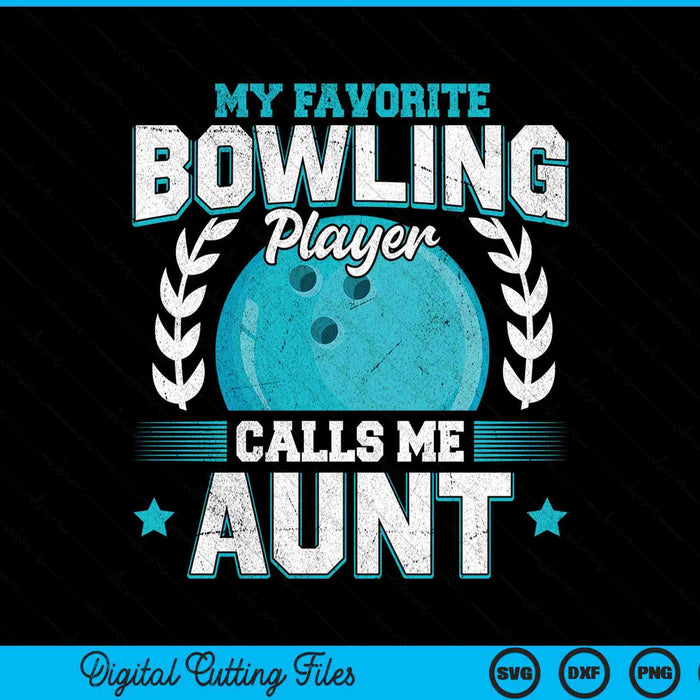 My Favorite Bowling Player Calls Me Aunt Bowling SVG PNG Digital Printable Files