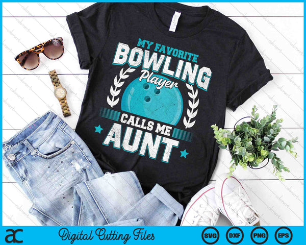 My Favorite Bowling Player Calls Me Aunt Bowling SVG PNG Digital Printable Files