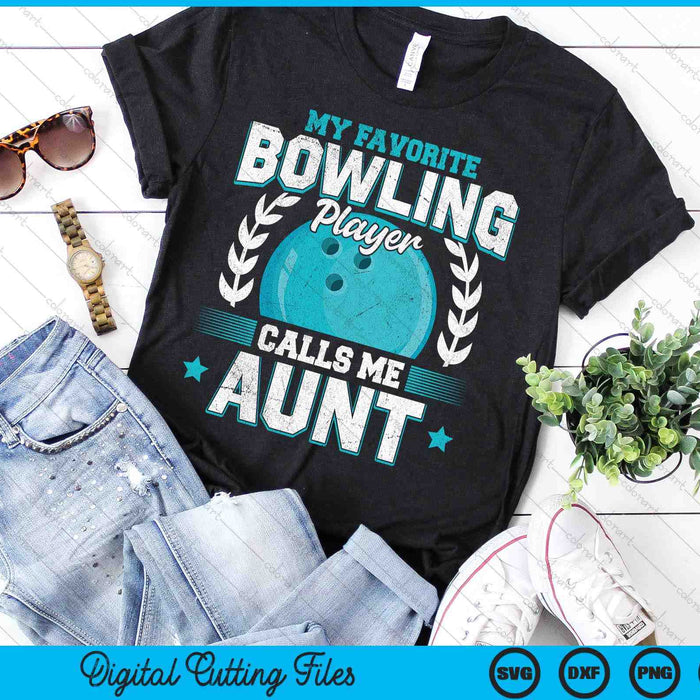 My Favorite Bowling Player Calls Me Aunt Bowling SVG PNG Digital Printable Files