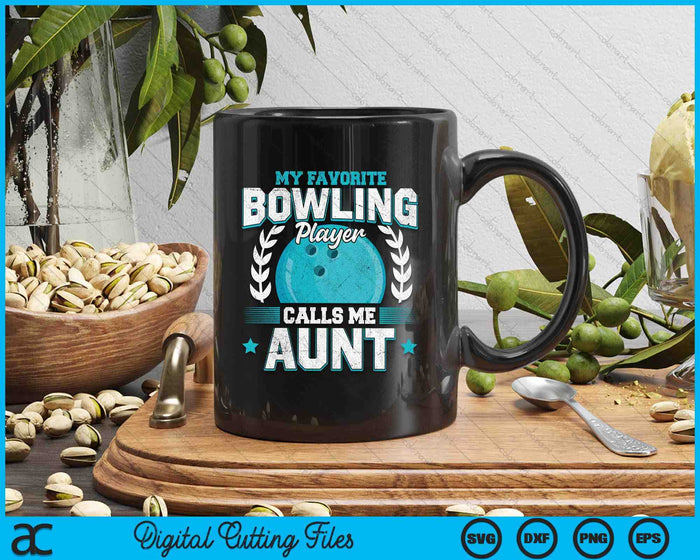 My Favorite Bowling Player Calls Me Aunt Bowling SVG PNG Digital Printable Files