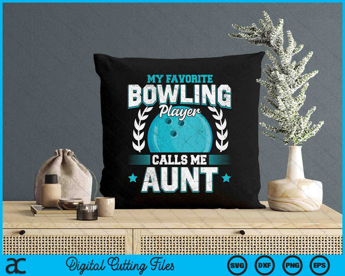 My Favorite Bowling Player Calls Me Aunt Bowling SVG PNG Digital Printable Files