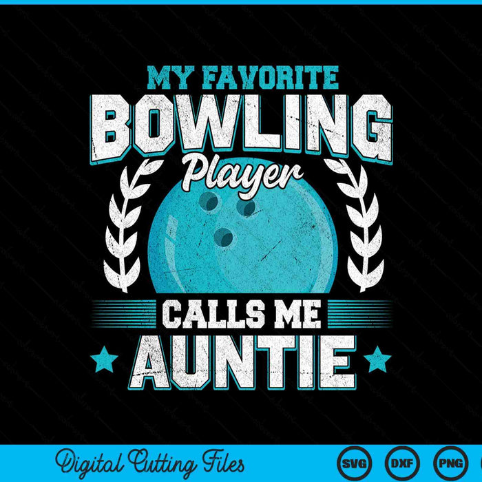 My Favorite Bowling Player Calls Me Auntie Bowling SVG PNG Digital Printable Files