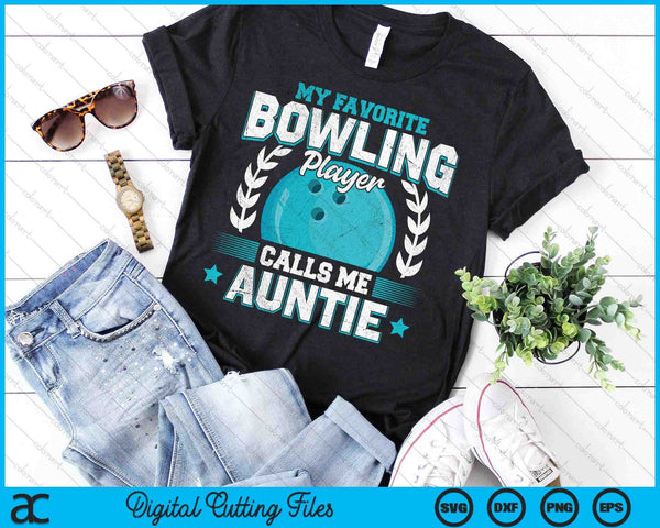 My Favorite Bowling Player Calls Me Auntie Bowling SVG PNG Digital Printable Files