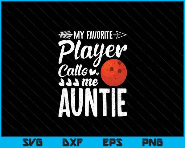 My Favorite Bowling Player Calls Me Auntie SVG PNG Digital Cutting Files