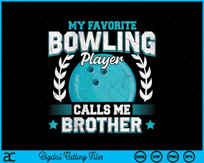 My Favorite Bowling Player Calls Me Brother Bowling SVG PNG Digital Printable Files