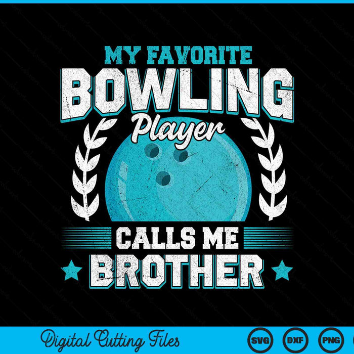 My Favorite Bowling Player Calls Me Brother Bowling SVG PNG Digital Printable Files