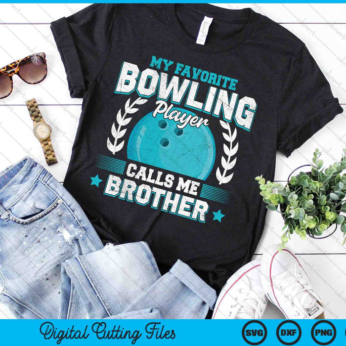 My Favorite Bowling Player Calls Me Brother Bowling SVG PNG Digital Printable Files