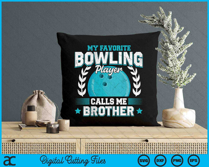 My Favorite Bowling Player Calls Me Brother Bowling SVG PNG Digital Printable Files