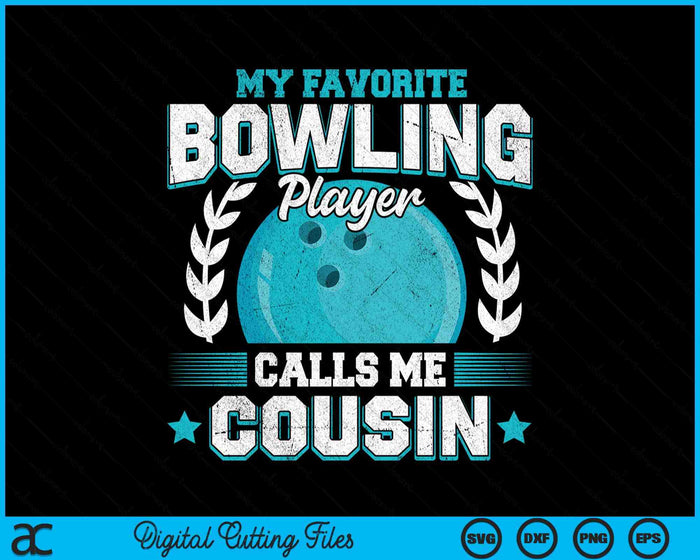 My Favorite Bowling Player Calls Me Cousin Bowling SVG PNG Digital Printable Files