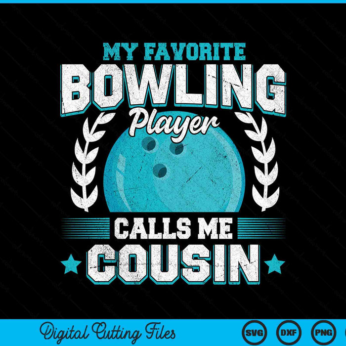 My Favorite Bowling Player Calls Me Cousin Bowling SVG PNG Digital Printable Files