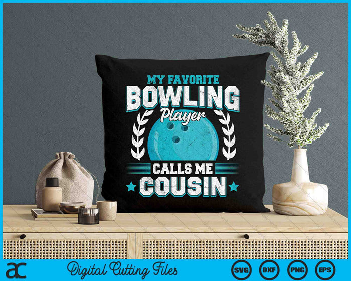 My Favorite Bowling Player Calls Me Cousin Bowling SVG PNG Digital Printable Files