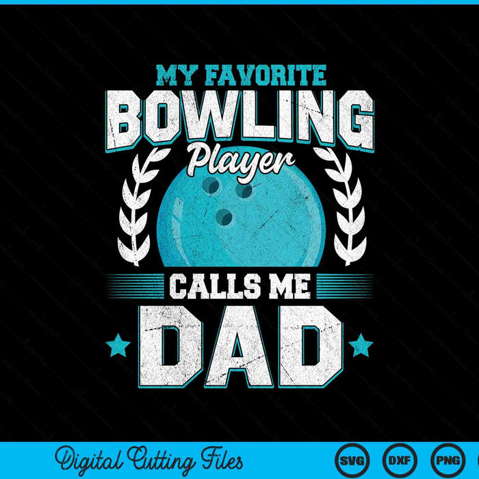 My Favorite Bowling Player Calls Me Dad Bowling SVG PNG Digital Printable Files