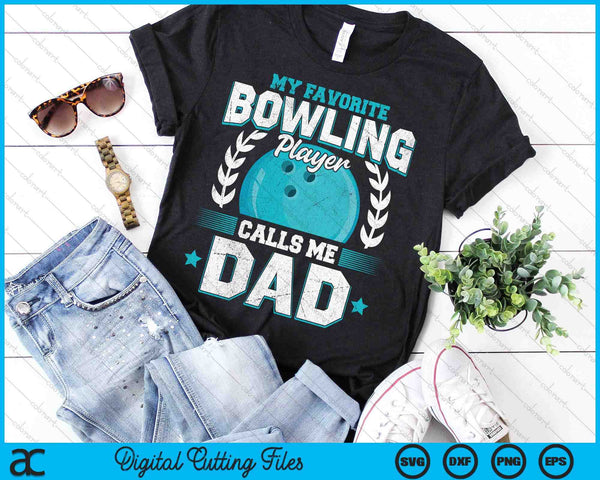 My Favorite Bowling Player Calls Me Dad Bowling SVG PNG Digital Printable Files