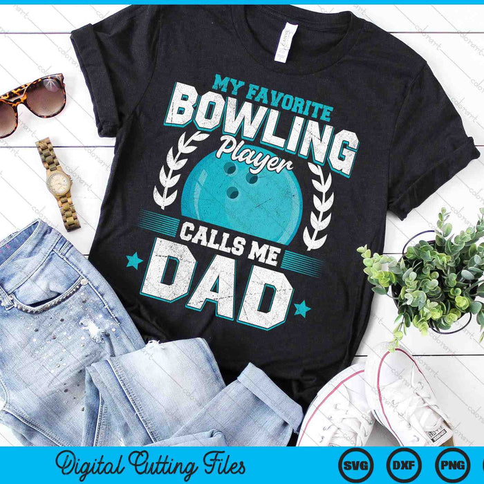 My Favorite Bowling Player Calls Me Dad Bowling SVG PNG Digital Printable Files