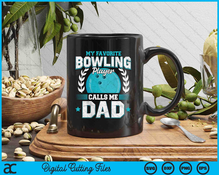 My Favorite Bowling Player Calls Me Dad Bowling SVG PNG Digital Printable Files