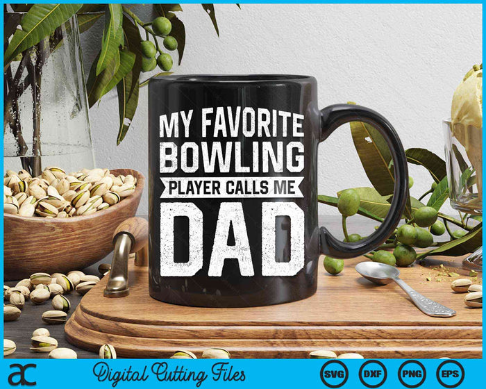 My Favorite Bowling Player Calls Me Dad Fathers Day SVG PNG Digital Cutting File