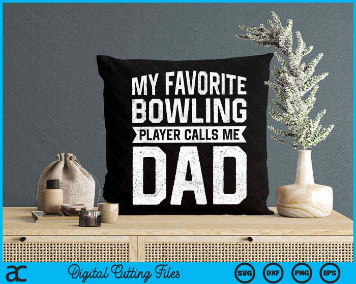 My Favorite Bowling Player Calls Me Dad Fathers Day SVG PNG Digital Cutting File