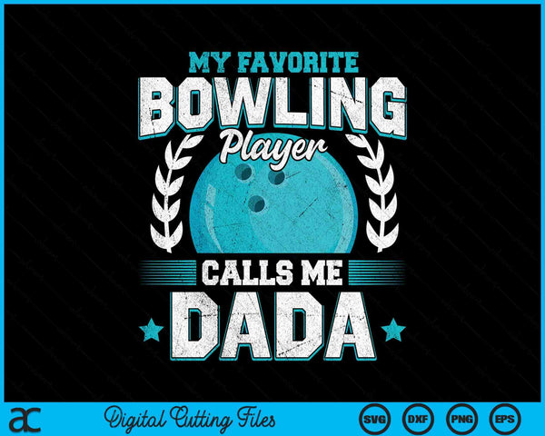 My Favorite Bowling Player Calls Me Dada Bowling SVG PNG Digital Printable Files