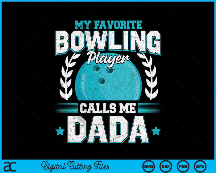 My Favorite Bowling Player Calls Me Dada Bowling SVG PNG Digital Printable Files