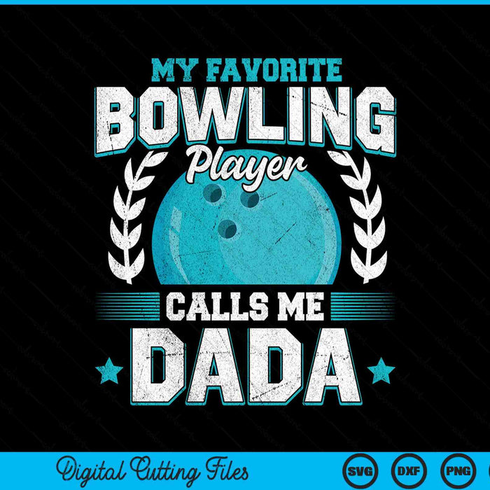My favorite bowling player calls me dada bowling SVG PNG cut file for Cricut