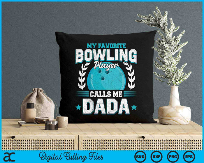 My Favorite Bowling Player Calls Me Dada Bowling SVG PNG Digital Printable Files