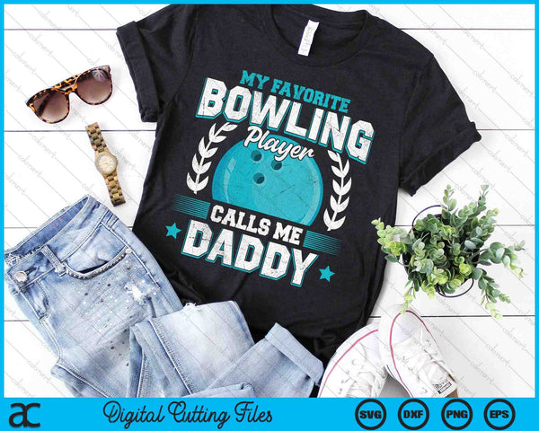 My Favorite Bowling Player Calls Me Daddy Bowling SVG PNG Digital Printable Files