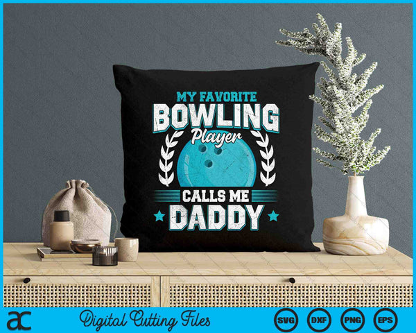 My Favorite Bowling Player Calls Me Daddy Bowling SVG PNG Digital Printable Files