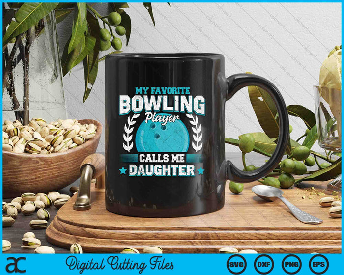 My Favorite Bowling Player Calls Me Daughter Bowling SVG PNG Digital Printable Files