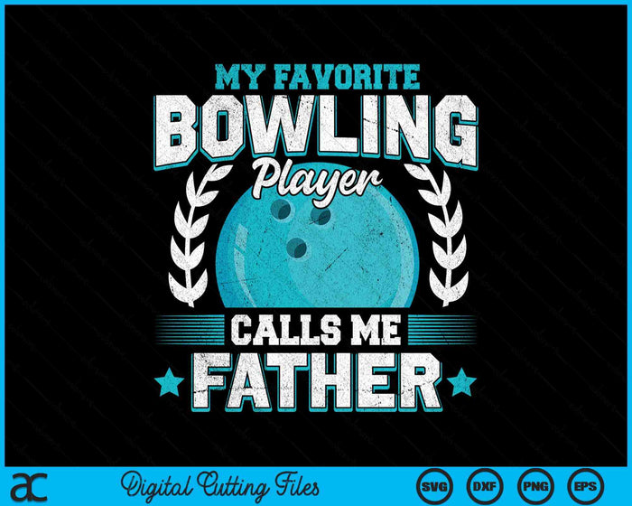 My Favorite Bowling Player Calls Me Father Bowling SVG PNG Digital Printable Files