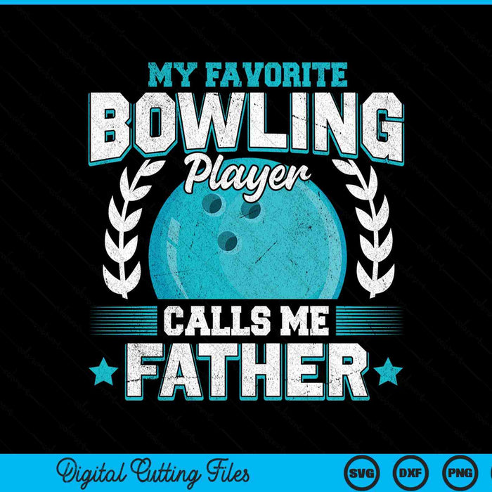 My Favorite Bowling Player Calls Me Father Bowling SVG PNG Digital Printable Files