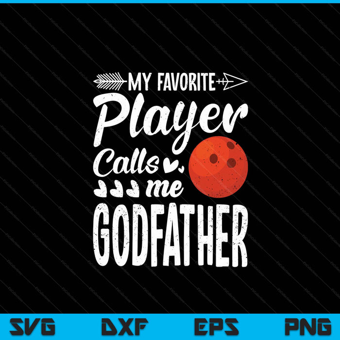 My Favorite Bowling Player Calls Me Godfather SVG PNG Digital Cutting Files