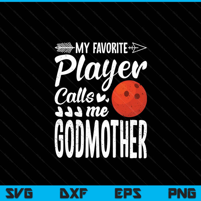 My favorite bowling player calls me godmother SVG cut file